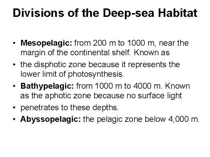 Divisions of the Deep-sea Habitat • Mesopelagic: from 200 m to 1000 m, near