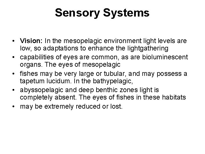 Sensory Systems • Vision: In the mesopelagic environment light levels are low, so adaptations