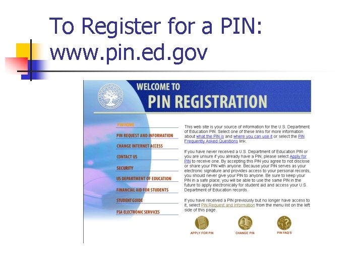 To Register for a PIN: www. pin. ed. gov 