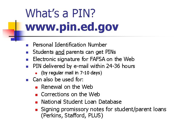 What’s a PIN? www. pin. ed. gov n n Personal Identification Number Students and
