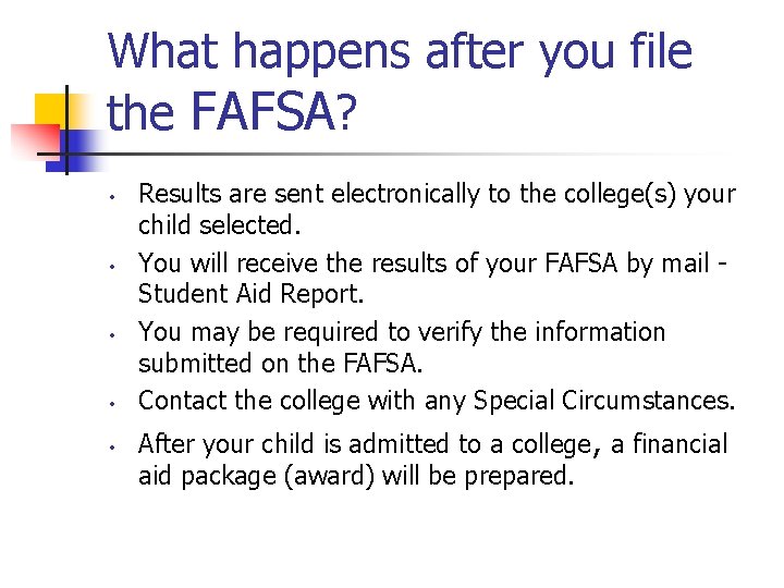 What happens after you file the FAFSA? • • • Results are sent electronically