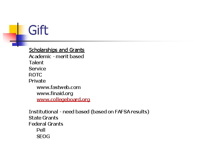 Gift Scholarships and Grants Academic - merit based Talent Service ROTC Private www. fastweb.