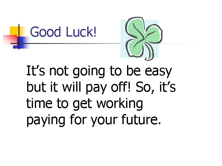 Good Luck! It’s not going to be easy but it will pay off! So,