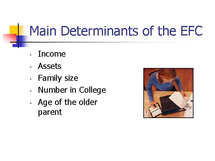 Main Determinants of the EFC • • • Income Assets Family size Number in