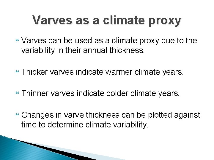 Varves as a climate proxy Varves can be used as a climate proxy due