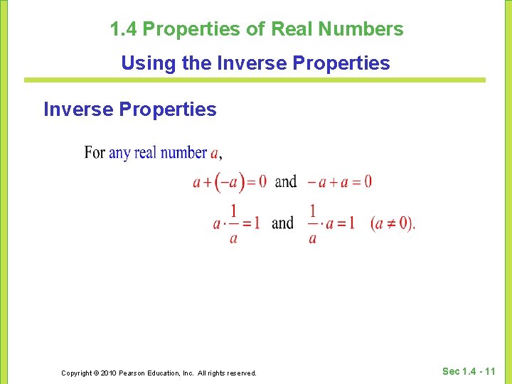 1. 4 Properties of Real Numbers Using the Inverse Properties Copyright © 2010 Pearson