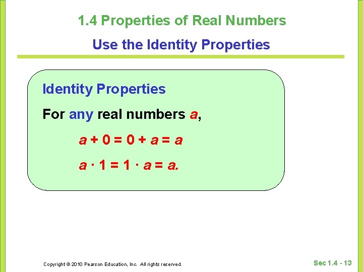 1. 4 Properties of Real Numbers Use the Identity Properties For any real numbers