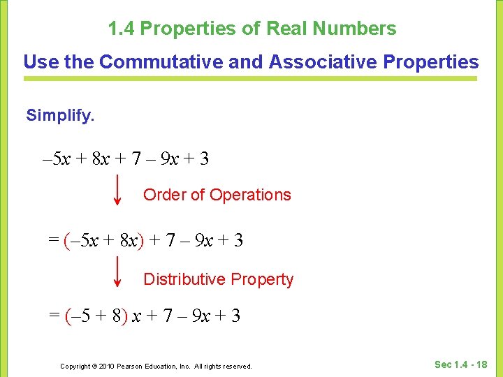 1. 4 Properties of Real Numbers Use the Commutative and Associative Properties Simplify. –