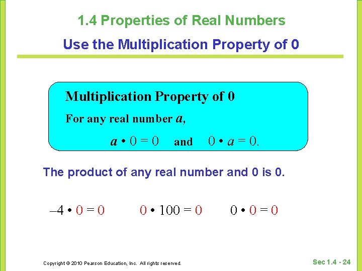 1. 4 Properties of Real Numbers Use the Multiplication Property of 0 For any