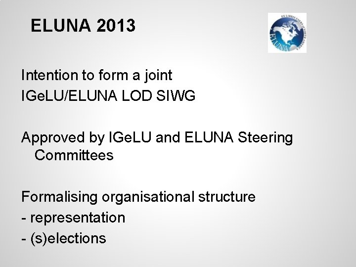 ELUNA 2013 Intention to form a joint IGe. LU/ELUNA LOD SIWG Approved by IGe.