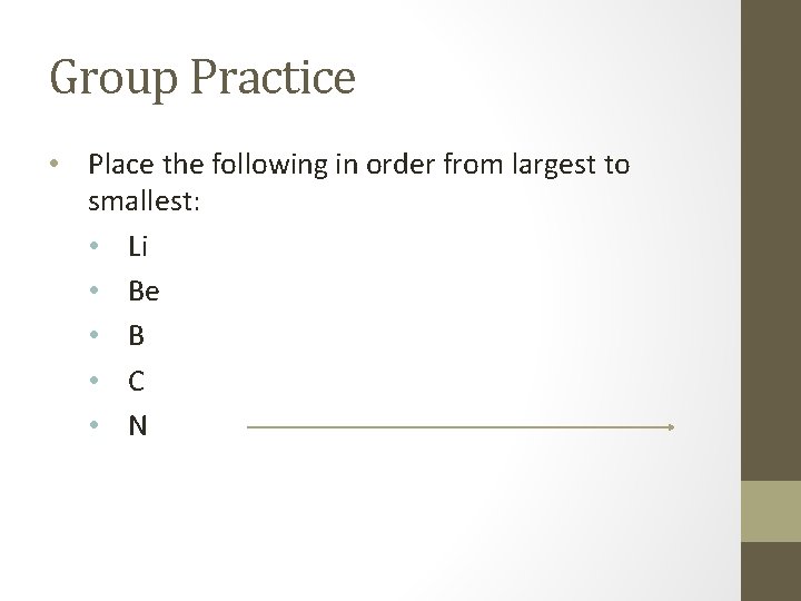 Group Practice • Place the following in order from largest to smallest: • Li