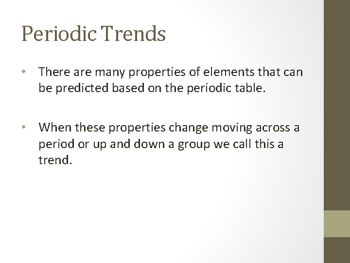 Periodic Trends • There are many properties of elements that can be predicted based