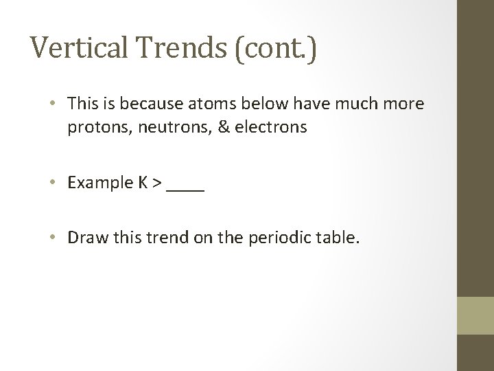 Vertical Trends (cont. ) • This is because atoms below have much more protons,