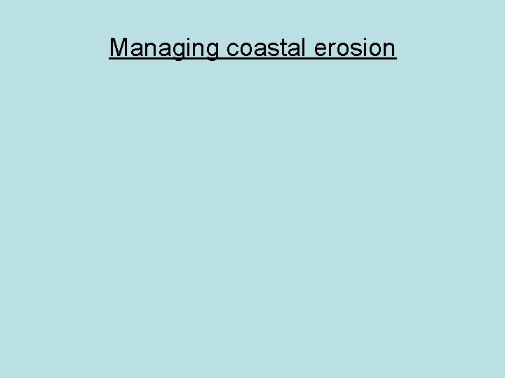 Managing coastal erosion 