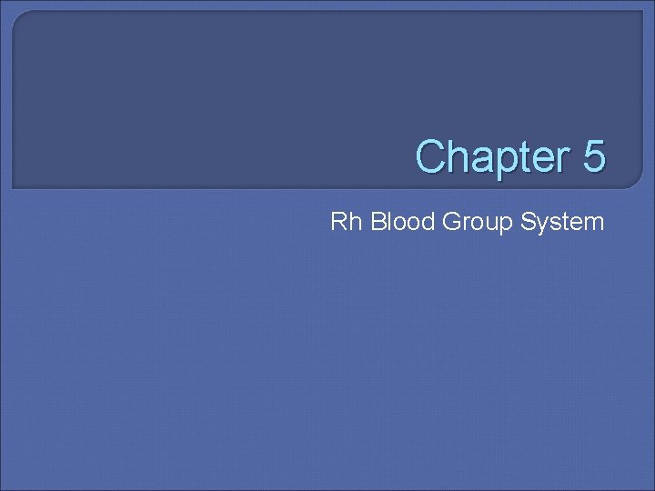 Chapter 5 Rh Blood Group System 