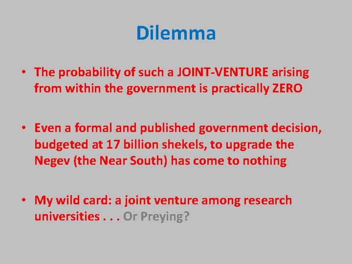 Dilemma • The probability of such a JOINT-VENTURE arising from within the government is