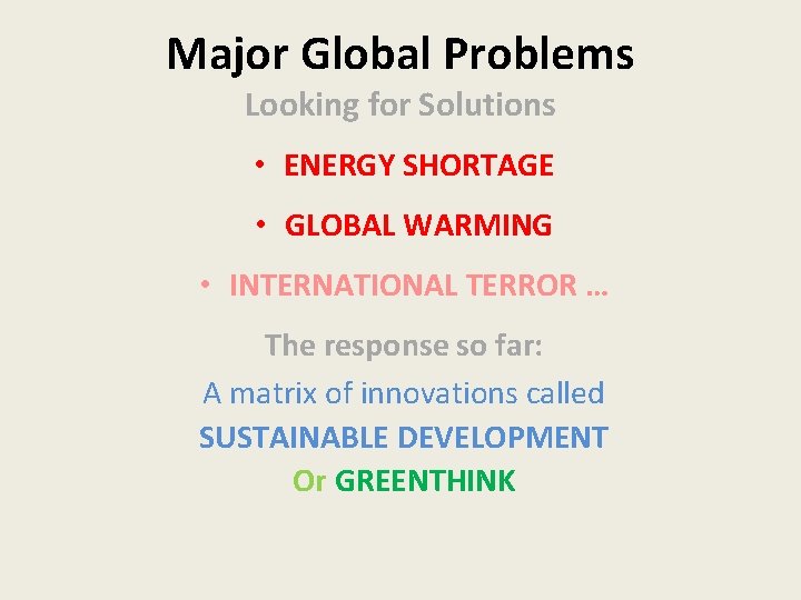 Major Global Problems Looking for Solutions • ENERGY SHORTAGE • GLOBAL WARMING • INTERNATIONAL