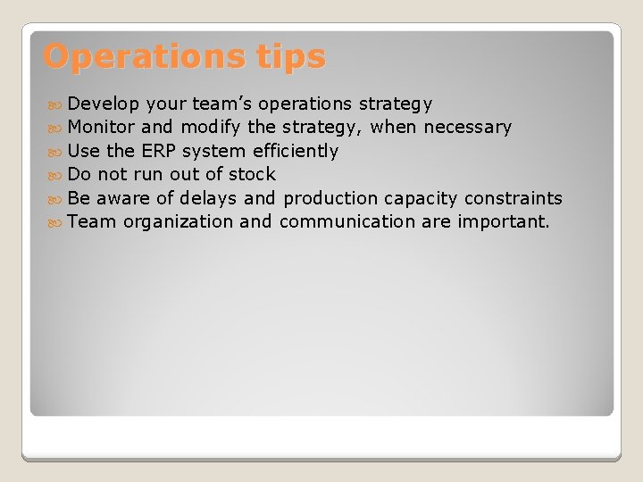 Operations tips Develop your team’s operations strategy Monitor and modify the strategy, when necessary