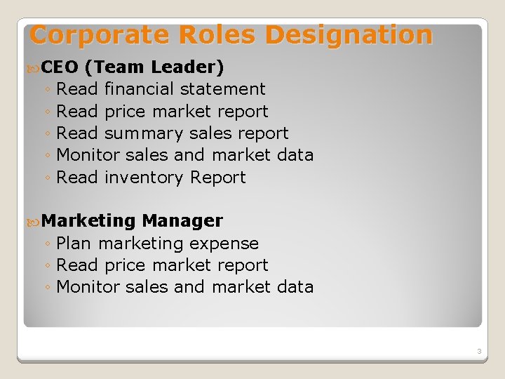 Corporate Roles Designation CEO (Team Leader) ◦ Read financial statement ◦ Read price market
