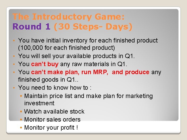 The Introductory Game: Round 1 (30 Steps- Days) • • • You have initial