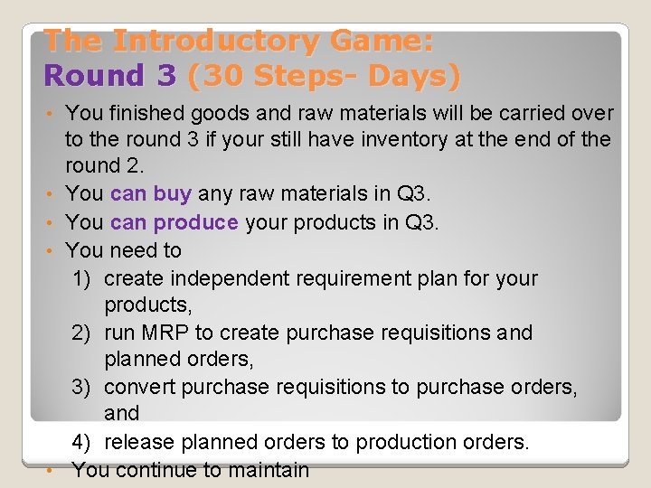 The Introductory Game: Round 3 (30 Steps- Days) • • • You finished goods