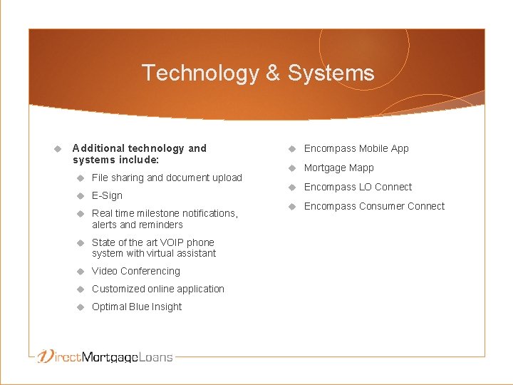 Technology & Systems Additional technology and systems include: File sharing and document upload E-Sign