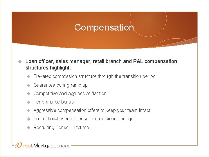 Compensation Loan officer, sales manager, retail branch and P&L compensation structures highlight: Elevated commission