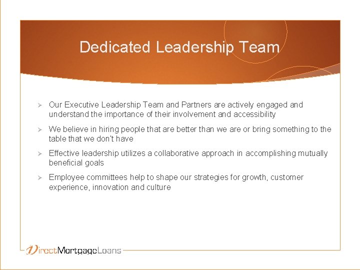 Dedicated Leadership Team Ø Our Executive Leadership Team and Partners are actively engaged and