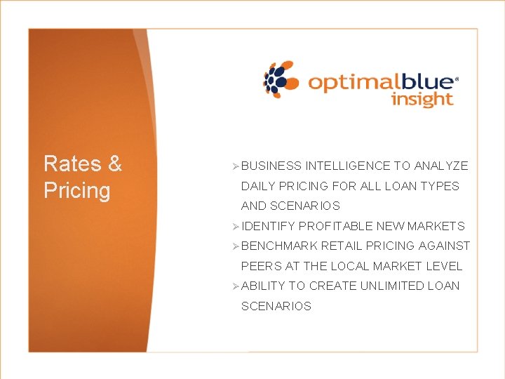 Rates & Pricing Ø BUSINESS INTELLIGENCE TO ANALYZE DAILY PRICING FOR ALL LOAN TYPES