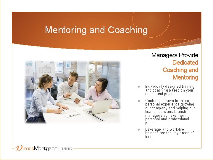 Mentoring and Coaching Managers Provide Dedicated Coaching and Mentoring Individually designed training and coaching
