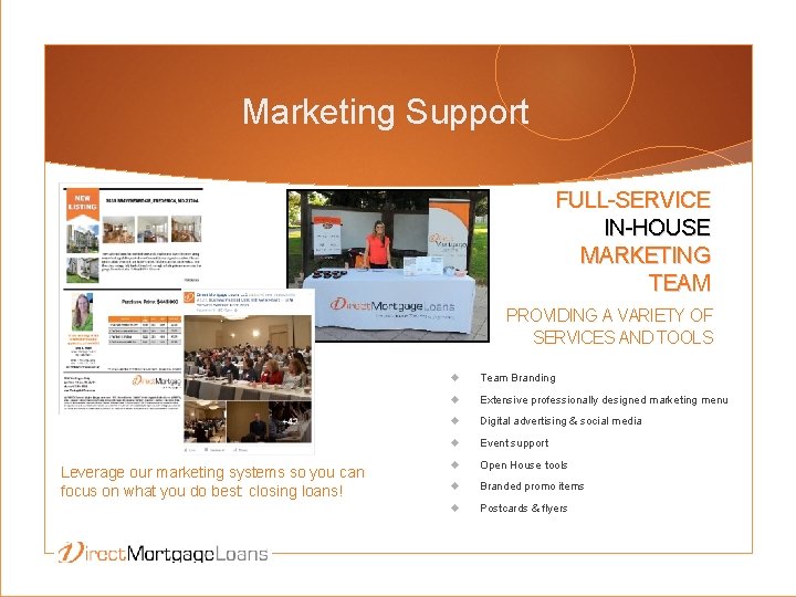 Marketing Support FULL-SERVICE IN-HOUSE MARKETING TEAM PROVIDING A VARIETY OF SERVICES AND TOOLS Leverage