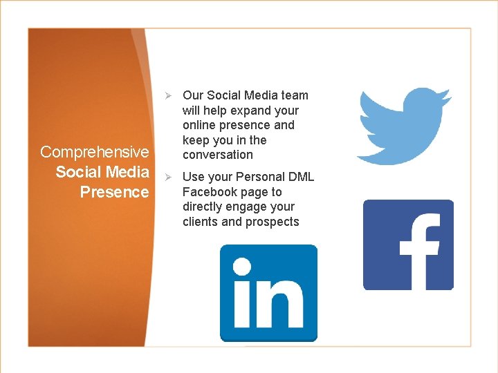 Comprehensive Social Media Presence Ø Our Social Media team will help expand your online