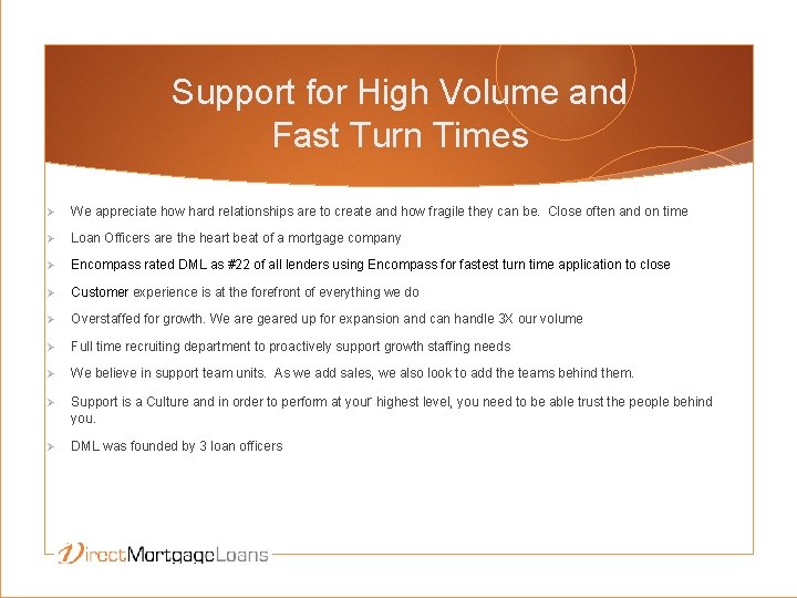 Support for High Volume and Fast Turn Times Ø We appreciate how hard relationships