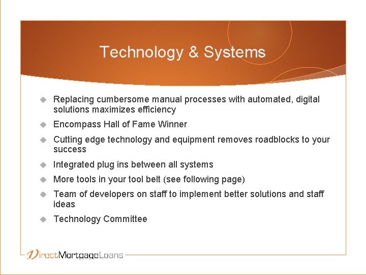 Technology & Systems Replacing cumbersome manual processes with automated, digital solutions maximizes efficiency Encompass