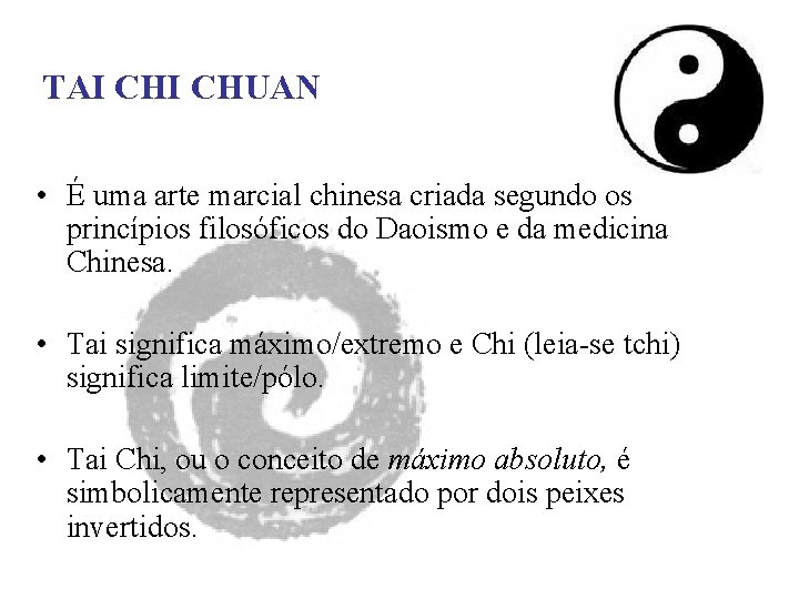 TAI CHUAN • É uma arte marcial chinesa criada segundo os princípios filosóficos do