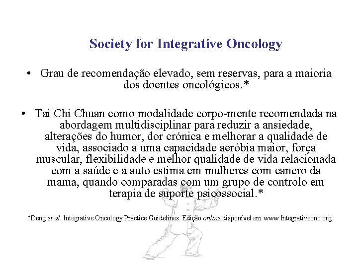 Society for Integrative Oncology • Grau de recomendação elevado, sem reservas, para a maioria