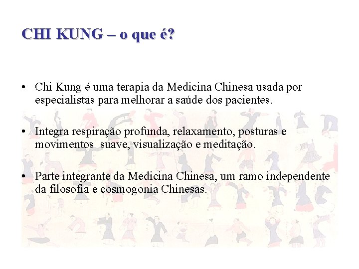 CHI KUNG – o que é? • Chi Kung é uma terapia da Medicina