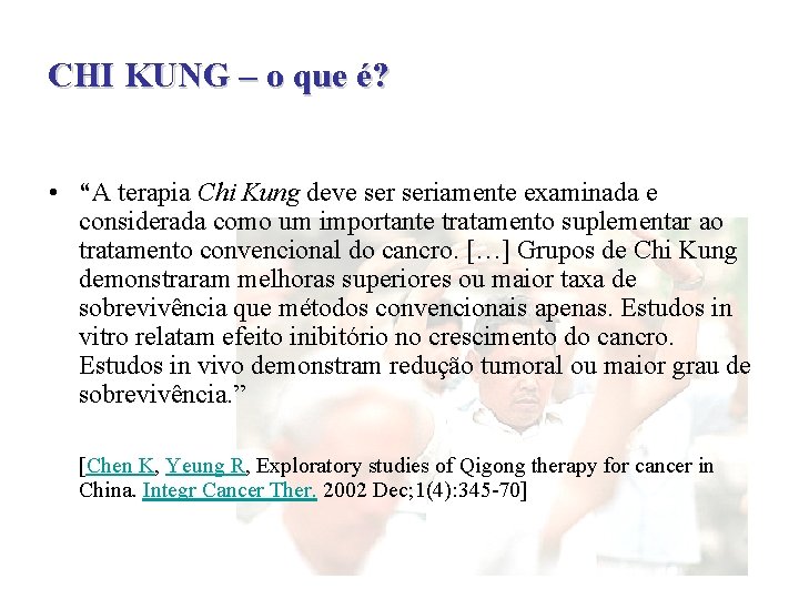 CHI KUNG – o que é? • “A terapia Chi Kung deve seriamente examinada