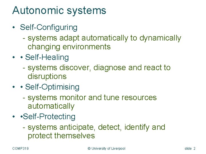 Autonomic systems • Self-Configuring - systems adapt automatically to dynamically changing environments • •