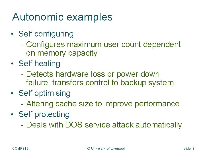 Autonomic examples • Self configuring - Configures maximum user count dependent on memory capacity