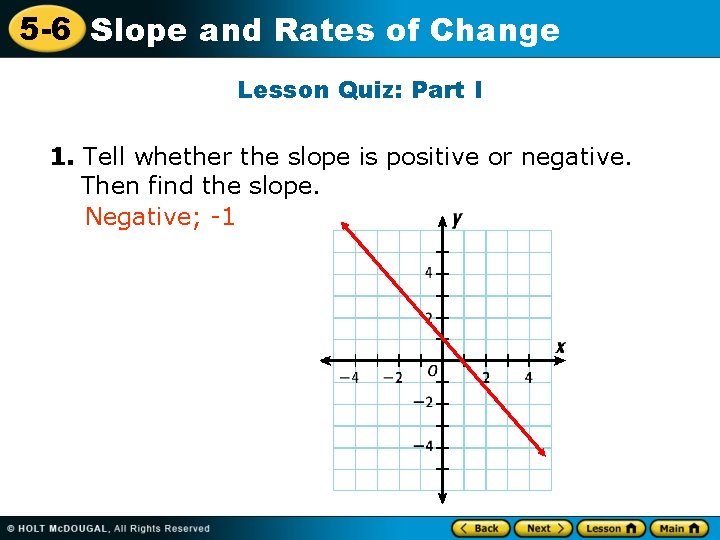 5 -6 Slope and Rates of Change Lesson Quiz: Part I 1. Tell whether