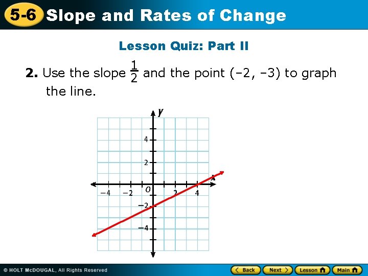 5 -6 Slope and Rates of Change Lesson Quiz: Part II 1 2. Use