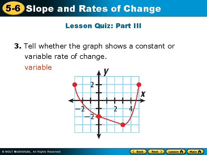 5 -6 Slope and Rates of Change Lesson Quiz: Part III 3. Tell whether