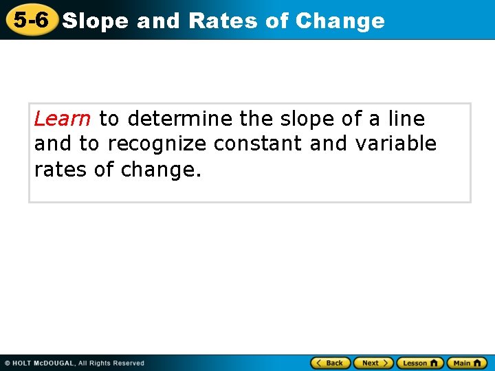 5 -6 Slope and Rates of Change Learn to determine the slope of a