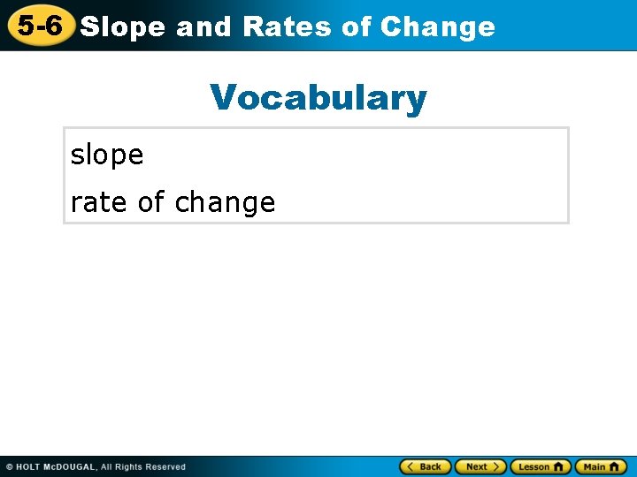 5 -6 Slope and Rates of Change Vocabulary slope rate of change 