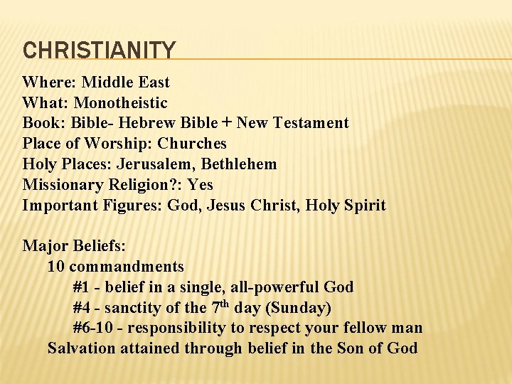 CHRISTIANITY Where: Middle East What: Monotheistic Book: Bible- Hebrew Bible + New Testament Place