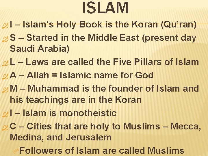 ISLAM I – Islam’s Holy Book is the Koran (Qu’ran) S – Started in