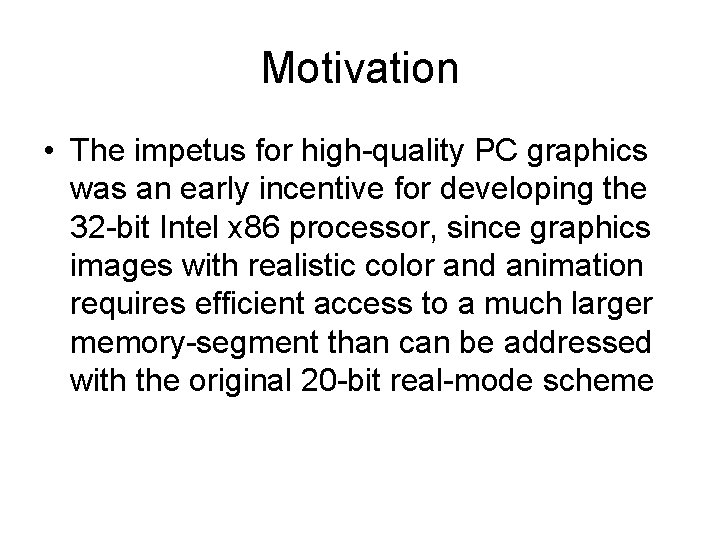Motivation • The impetus for high-quality PC graphics was an early incentive for developing