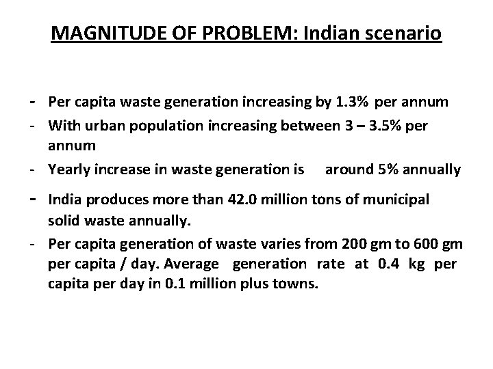 MAGNITUDE OF PROBLEM: Indian scenario - Per capita waste generation increasing by 1. 3%