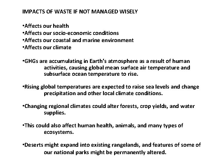 IMPACTS OF WASTE IF NOT MANAGED WISELY • Affects our health • Affects our